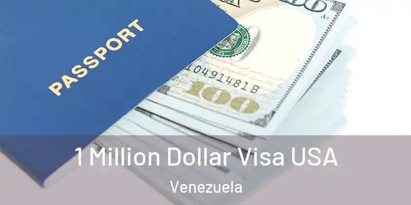  1 Million Dollar Visa USA Venezuela