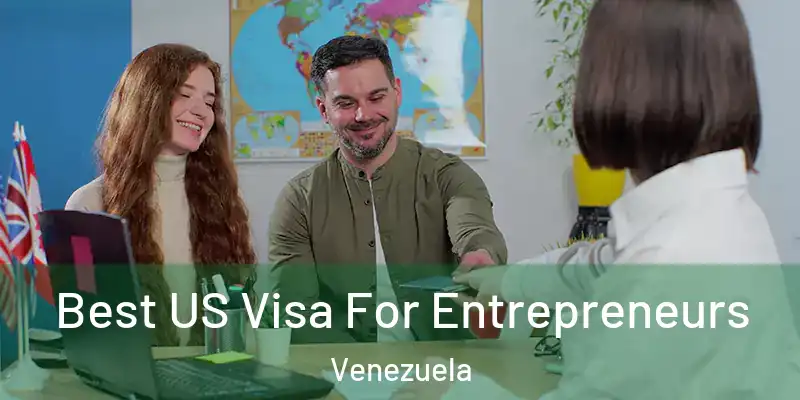  Best US Visa For Entrepreneurs Venezuela
