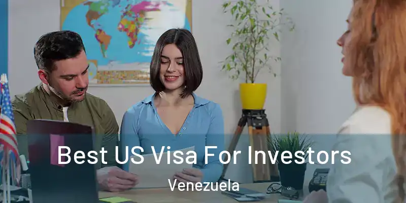  Best US Visa For Investors Venezuela