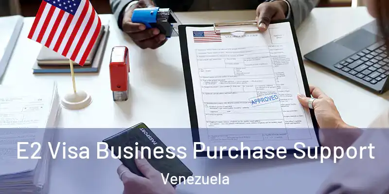  E2 Visa Business Purchase Support Venezuela