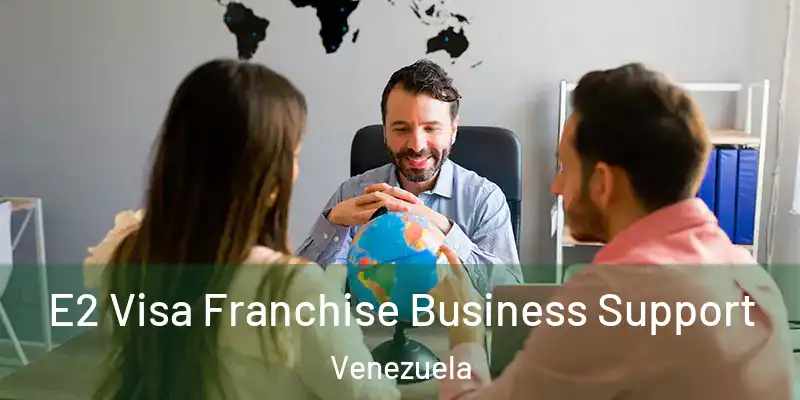  E2 Visa Franchise Business Support Venezuela