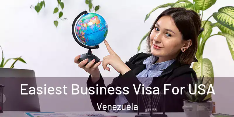  Easiest Business Visa For USA Venezuela
