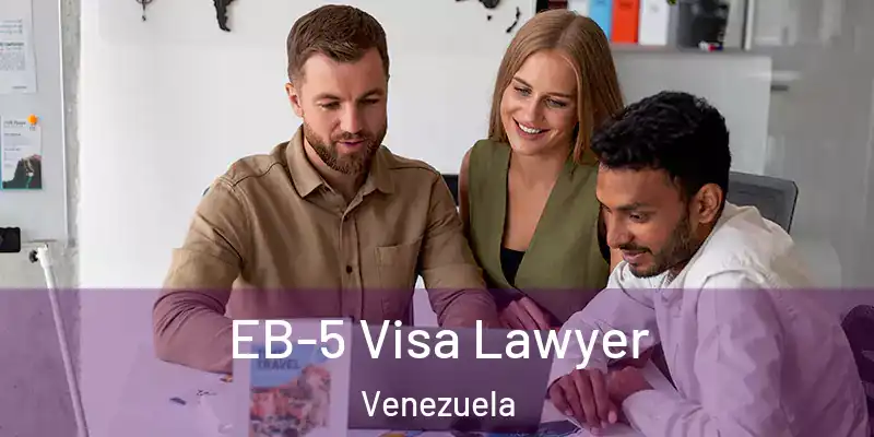  EB-5 Visa Lawyer Venezuela