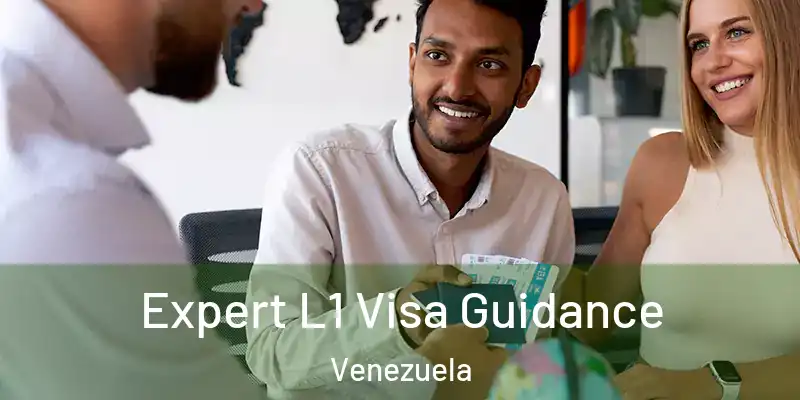  Expert L1 Visa Guidance Venezuela