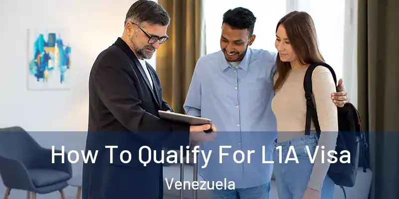  How To Qualify For L1A Visa Venezuela