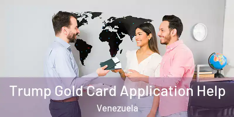  Trump Gold Card Application Help Venezuela