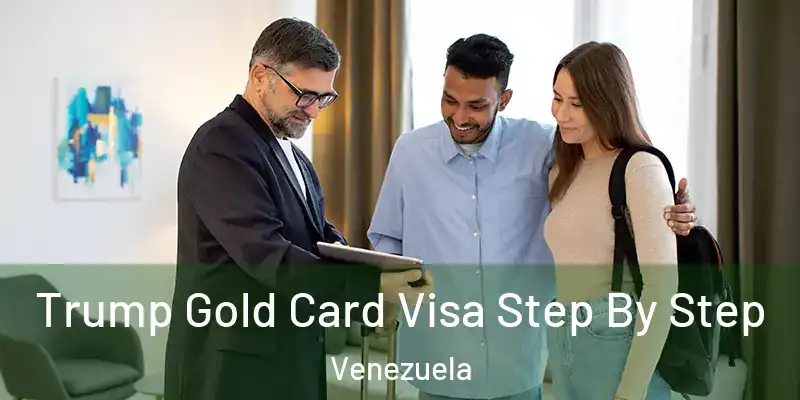  Trump Gold Card Visa Step By Step Venezuela