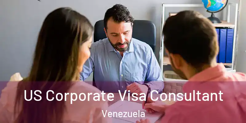  US Corporate Visa Consultant Venezuela
