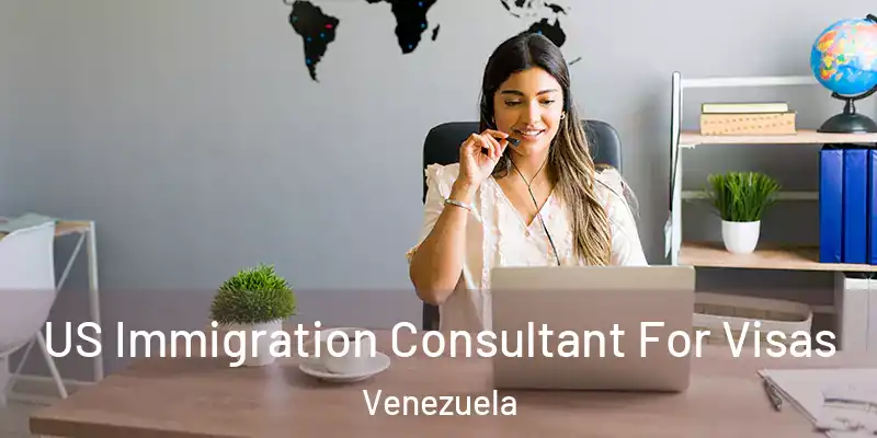  US Immigration Consultant For Visas Venezuela