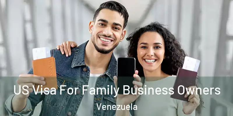  US Visa For Family Business Owners Venezuela