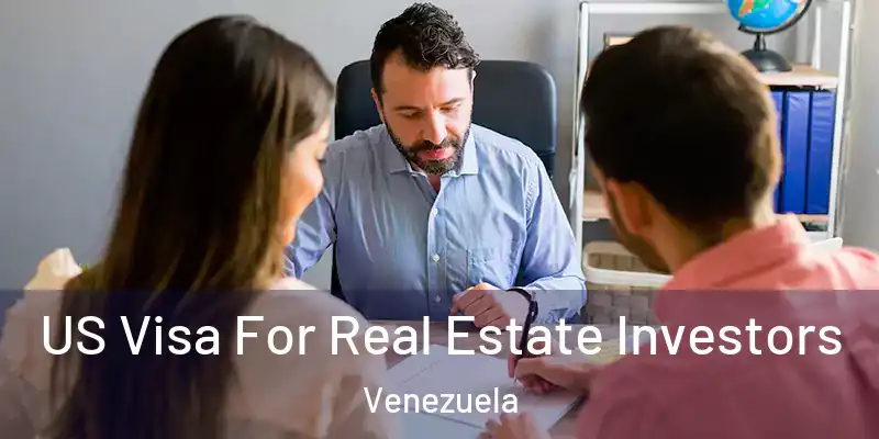  US Visa For Real Estate Investors Venezuela